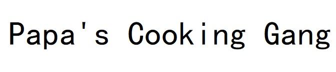 PAPA&rsquo;S COOKING GANG