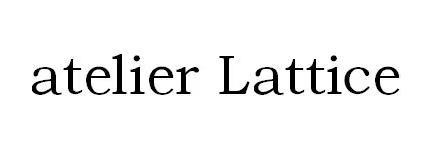 ATELIER LATTICE