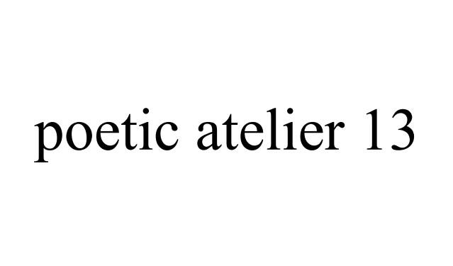 POETIC ATELIER 13