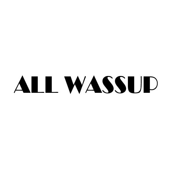ALL WASSUP